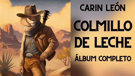 Carin Le N Colmillo De Leche Lbum Completo Ft Camilo