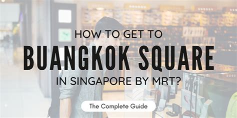 How to get to Buangkok Square in Singapore? THE COMPLETE GUIDE