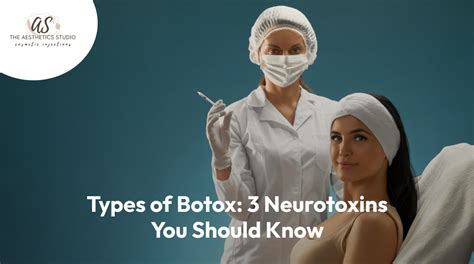 Types Of Botox 3 Neurotoxins You Should Know