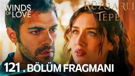 Rüzgarlı Tepe 121 Bölüm Fragmanı Winds of Love Episode 121 Promo