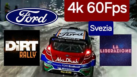 DIRT Rally Ford Fiesta Svezia 4k 60fps Gameplay ITA YouTube