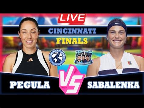 LIVE Pegula J Vs Sabalenka CINCINNATI 2024 Semifinals Pegula