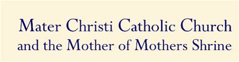 Welcome To Mater Christi Parish And Shrine Of The Mother Of Mothers