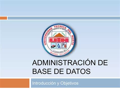 Administraci N De Base De Datos Introduccion Y Objetivos Ppt