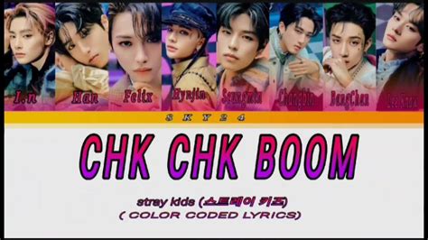 Stray Kids Chk Chk Boom Lyrics 스트레이키즈 Chk Chk Boom 가사 Color Coded