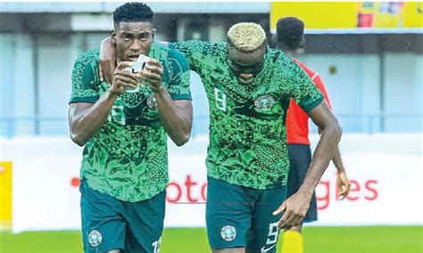 Friendlies Super Eagles Confirm Osimhen Awoniyi Out Daily Post Nigeria