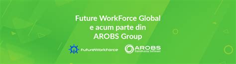 Arobs Achiziționează Future Workforce și își Consolidează Expertiza în