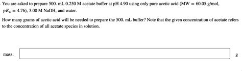 Solved You Are Asked To Prepare 500 Ml0 250m Acetate Buffer