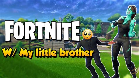 Fortnite W My Little Brother Funny Moments Youtube