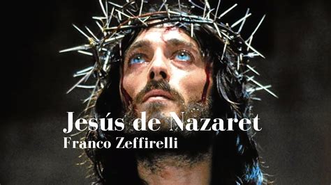 Jesus De Nazaret Franco Zeffirelli Full Hd Youtube