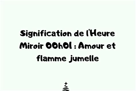 Signification De L Heure Miroir H Amour Et Flamme Jumelle