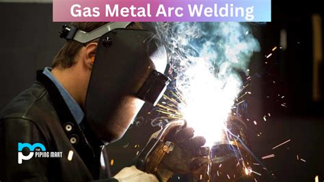 What Is Gas Metal Arc Welding Uses And Working