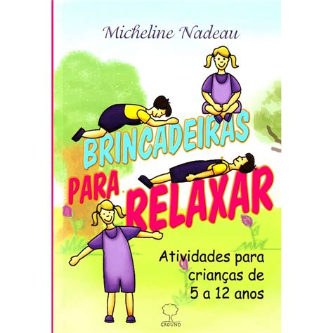 Livro Brincadeiras Para Relaxar Atividades Para Crianças de 5 a 12