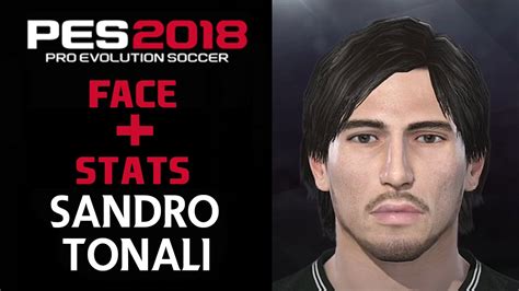 COMO CREAR A SANDRO TONALI EN PES 2018 HOW TO CREATE FACE Y STATS