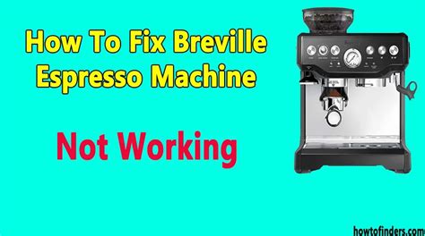 How To Fix Breville Espresso Machine Not Working How To Finders