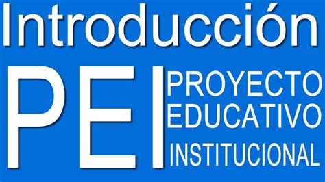 Introducción Al Pei Proyecto Educativo Institucional Youtube