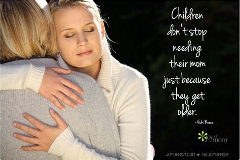 Children Dont Stop Needing Their Mom Just Because They Get Older