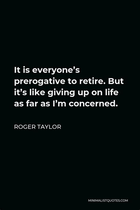 Roger Taylor Quote: Nick and Simon had come to a natural end of their ...