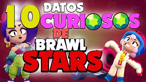 10 DATOS CURIOSOS QUE NO SABIAS DE BRAWL STARS CURIOSIDADES Y DATOS