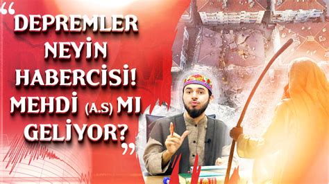 Depremler Neyin Habercisi Mehdi A s Mı Geliyor Mücahid Han YouTube