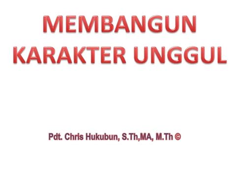 8 Membangun Karakter Unggul With Pdt Chris Hukubun M Th Ppt Free