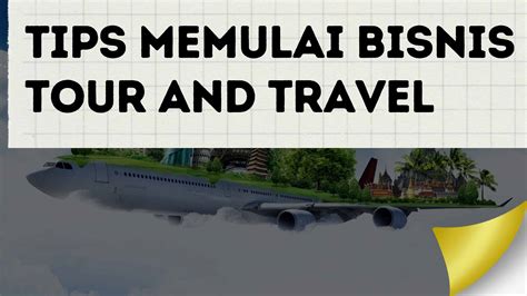 Kenali Informasi Yang Tepat Sebelum Memulai Bisnis Tour And Travel