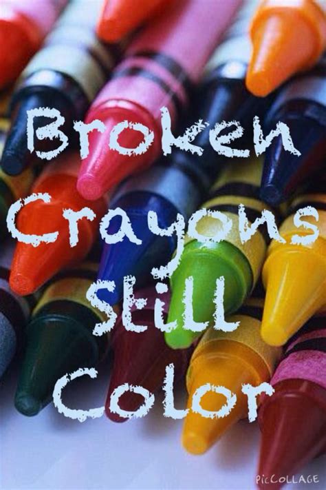 Broken Crayons Still Color Quotes Broken Crayons Still Color