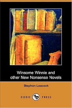 Winsome Winnie and Other New Nonsense Novels (Dodo Press): Leacock ...