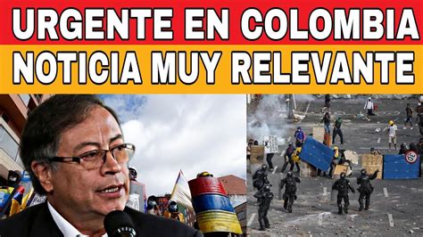 URGENTE EN COLOMBIA NOTICIA MUY RELEVANTE NOTICIAS DE COLOMBIA YouTube