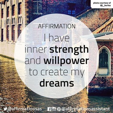 I Have Inner Strength And Willpower To Create My Dreams Law Of Attraction Affirmations