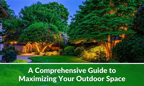 A Comprehensive Guide To Maximizing Your Outdoor Space