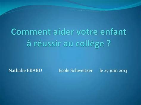 Ppt Comment Aider Votre Enfant à Réussir Au Collège Powerpoint