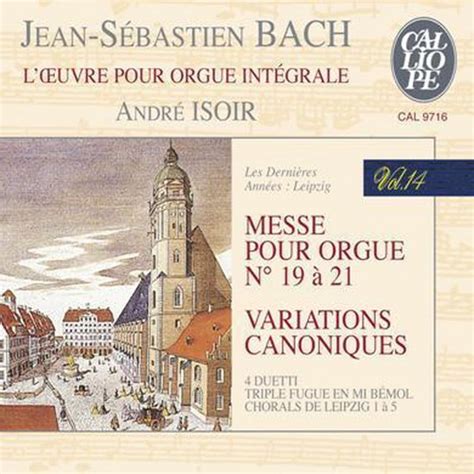 Bach L Oeuvre Pour Orgue Integrale Vol 14 Andre Isoir Johann