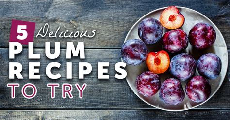 5 Delicious Plum Recipes To Try Vegetarian Cooking Blog Veggie