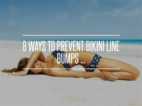 8 Ways To Prevent Bikini Line Bumps Bikinis Health Beauty Skin