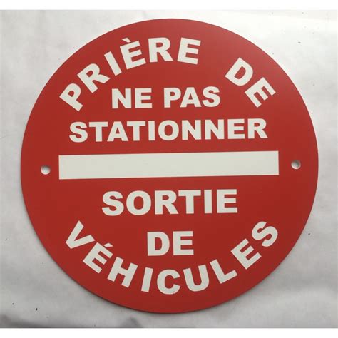 Pancarte PRIÈRE DE NE PAS STATIONNER SORTIE DE VÉHICULES 300 mm