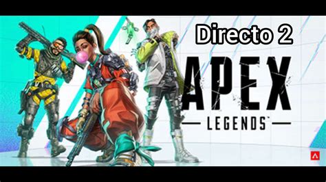 Partidas En Apex Legends Con Los Panas Youtube