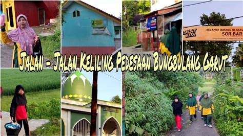 Jalan Jalan Keliling Pedesaan Bungbulang Garut Youtube