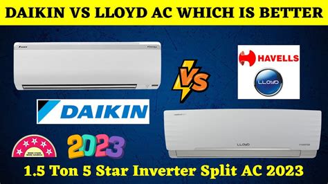 Daikin Vs Lloyd Ac Which Is Best 2023 ⚡ Lloyd Vs Daikin Ac 15 Ton 5 Star Review And Comparison