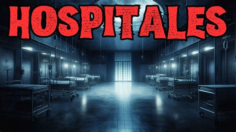 1 Hora De Historia De Terror Reales En Hospitales YouTube