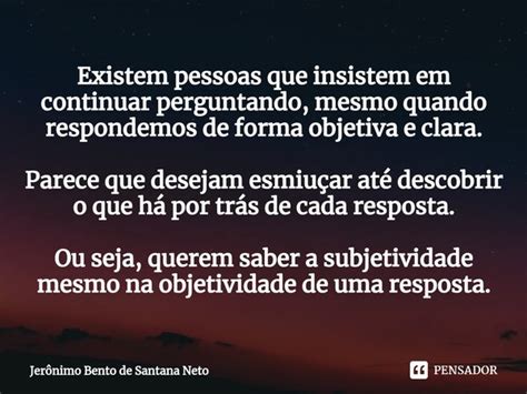 ⁠existem Pessoas Que Insistem Em Jerônimo Bento De Santana Pensador