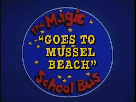 The Magic School Bus 4x03 Goes To Mussel Beach Trakt