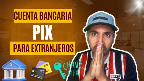 ¡secreto Revelado CÓmo Abrir Cuenta Bancaria En Brasil Siendo Extranjero 2024 Tutorial Pix