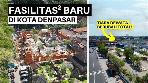 Situasi Terkini Pembaruan Fasilitas Di Kota Denpasar Bali Youtube