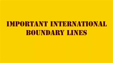 World Geography Important Boundary Lines II IMPORTANT BOUNDARY LINE