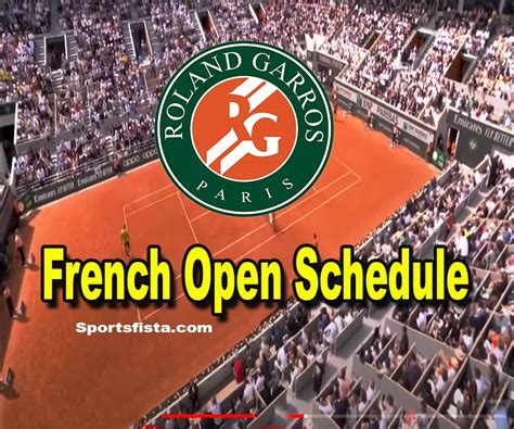 french open schedule  complete details