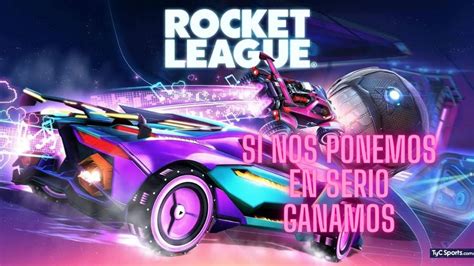 SI NOS PONEMOS EN SERIO GANAMOS ROCKET LEAGUE YouTube