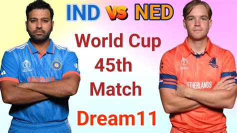 IND Vs NED World Cup 45th Match Dream11 Prediction India Vs Netherlands