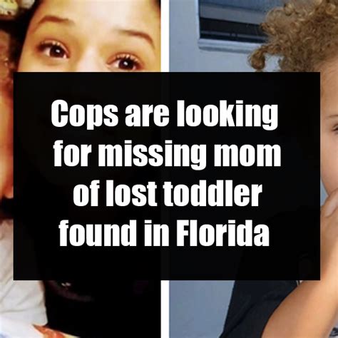 Cops Are Looking For Missing Mom Of Lost Toddler Found In Florida