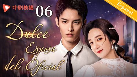 Español SubDulce Esposa del Oficial 06dramas chinosHija adoptiva se